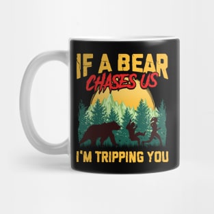 If a Bear Chases Us I'm Tripping You Camping Joke Mug